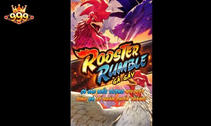 Trải nghiệm chơi Rooster Rumble 999bet đẳng cấp, an toàn tuyệt đối