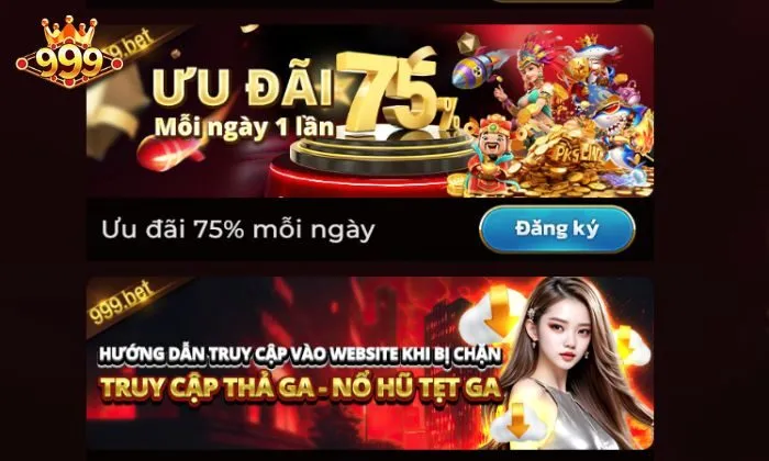 ưu đãi 75% mỗi ngày 999bet Ưu đãi 75% mỗi ngày 999bet giúp người chơi sẽ có cơ hội nhận thêm tiền thưởng