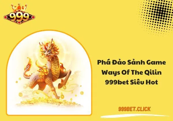 Ways of the Qilin 999BET